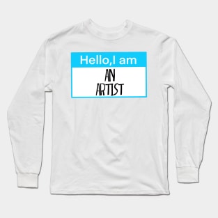 Hello, I am an artist Long Sleeve T-Shirt